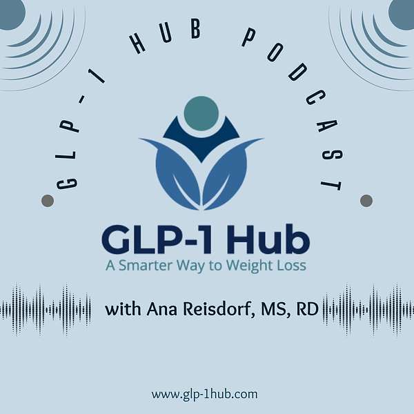 GLP-1 Hub podcast featuring Ana Reisdorf.
